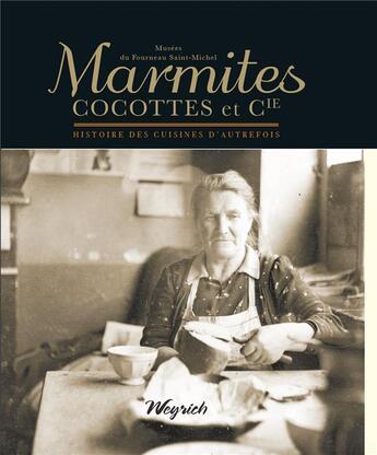 Couverture du livre « Marmites cocottes et cie : histoire des garde-manger d'autrefois (2e édition) » de Musee Du Fourneau Saint-Michel aux éditions Weyrich