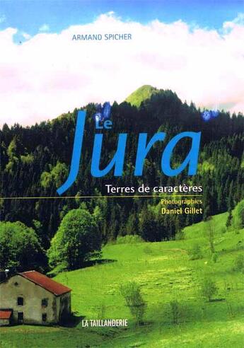 Couverture du livre « Le Jura, terres de caractères » de Armand Spicher aux éditions Idc