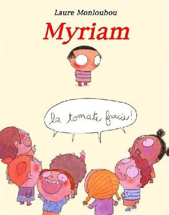 Couverture du livre « Myriam ; la tomate farcie ! » de Laure Monloubou aux éditions Kaleidoscope