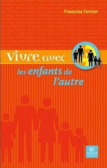 Couverture du livre « Vivre avec les enfants de l'autre » de Francine Fortier aux éditions Bayard Canada