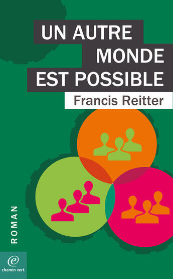 Couverture du livre « Un autre monde est possible » de Francis Reitter aux éditions Chemin Vert