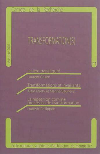 Couverture du livre « Carnets de la recherche t.1 ; transformation(s) » de Laurent Grison et Marine Bagneris et Ludovic Philippon et Alain Marty aux éditions L'esperou