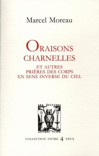 Couverture du livre « Oraisons charnelles et autres prieres » de Marcel Moreau aux éditions Lettres Vives