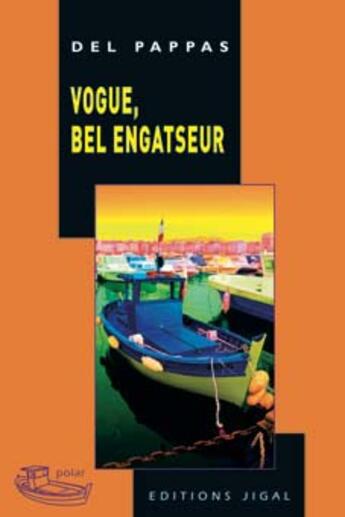 Couverture du livre « Vogue, bel engatseur » de Gilles Del Pappas aux éditions Jigal