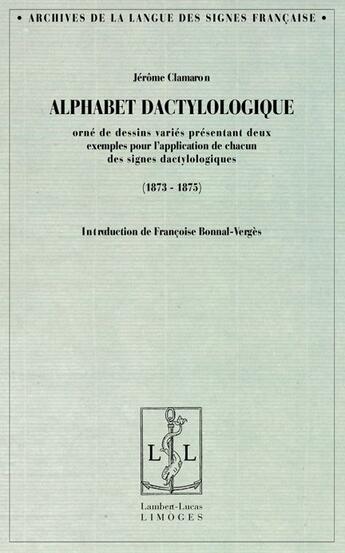 Couverture du livre « Alphabet dactylologique (1873-1875) » de Jerome Clamaron aux éditions Lambert-lucas