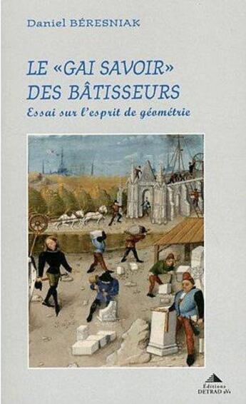 Couverture du livre « Le gai savoir des bâtisseurs » de Beresniak Daniel aux éditions Detrad Avs