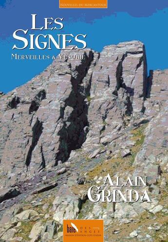 Couverture du livre « Les signes ; merveilles & Vésubie » de Alain Grinda aux éditions Baie Des Anges