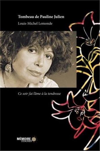 Couverture du livre « Tombeau de Pauline Julien ; ce soir j'ai l'âme à la tendresse » de Louis-Michel Lemonde aux éditions Memoire D'encrier