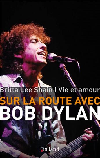 Couverture du livre « Sur la route avec Bob Dylan » de Lee Shain Britt aux éditions Balland