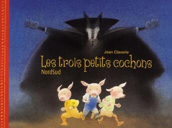 Couverture du livre « Les trois petits cochons » de Jean Claverie aux éditions Nord-sud