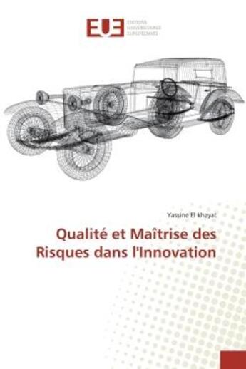 Couverture du livre « Qualite et Maîtrise des Risques dans l'Innovation » de Yassine Khayat aux éditions Editions Universitaires Europeennes