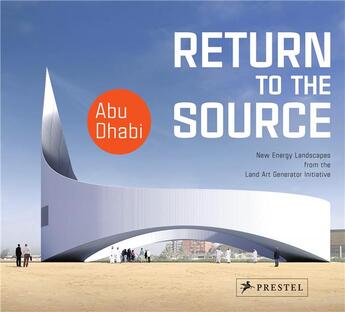 Couverture du livre « Return to the source new energy landscapes from the land art generator initiative abu dhabi » de Monoian Elizabeth aux éditions Prestel