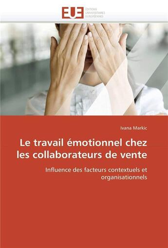 Couverture du livre « Le travail emotionnel chez les collaborateurs de vente » de Markic-I aux éditions Editions Universitaires Europeennes