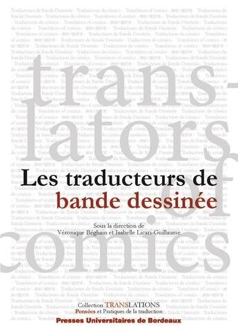 Couverture du livre « Les traducteurs de bande dessinée ; translators of comics » de Veronique Beghain et Collectif et Isabelle Licari-Guillaume aux éditions Pu De Bordeaux