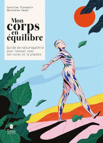 Couverture du livre « Mon corps en équilibre ; guide naturopathie pour renouer avec son corps et la planète » de Caroline Florentin et Geraldine Pezet et Valerie Chauffour Blemy aux éditions Tana