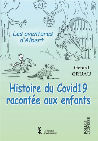 Couverture du livre « Les aventures d albert - histoire du covid 19 racontee aux enfants » de Gruau Gerard aux éditions Sydney Laurent