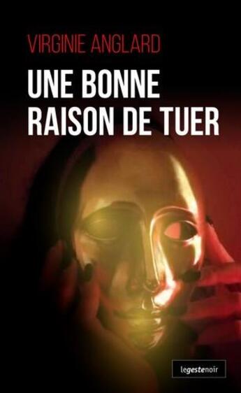 Couverture du livre « Une bonne raison de tuer » de Virginie Anglard aux éditions Geste