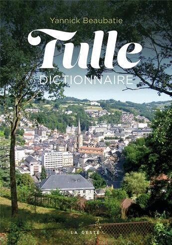 Couverture du livre « Dictionnaire Tulle » de Yannick Beaubatie aux éditions Geste