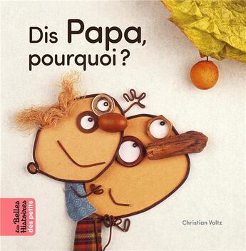 Couverture du livre « Dis papa, pourquoi ? » de Christian Voltz aux éditions Bayard Jeunesse