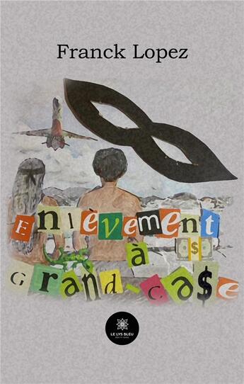 Couverture du livre « Enlèvement à Grand-Case » de Franck Lopez aux éditions Le Lys Bleu