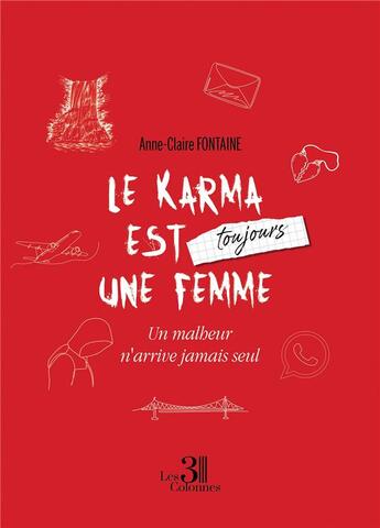 Couverture du livre « Le karma est toujours une femme : Un malheur n'arrive jamais seul » de Anne-Claire Fontaine aux éditions Les Trois Colonnes