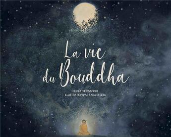 Couverture du livre « La vie du Bouddha » de Heather Sanche et Tara Di Gesu aux éditions Rabsel