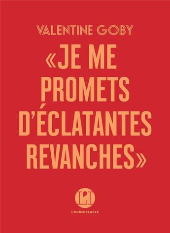 Couverture du livre « Je me promets d'éclatantes revanches » de Valentine Goby aux éditions L'iconoclaste