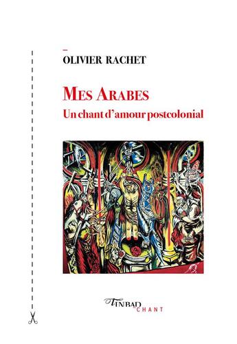 Couverture du livre « Mes Arabes : un chant d'amour postcolonial » de Olivier Rachet aux éditions Tinbad