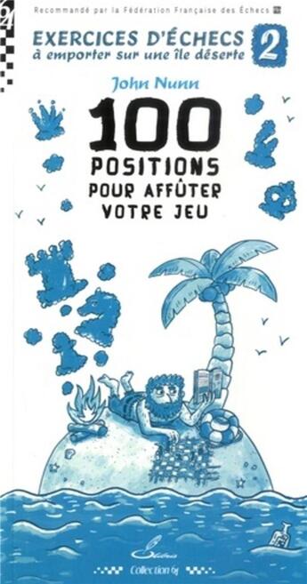 Couverture du livre « Exercices d'échecs à emporter sur une île déserte t.2 : 100 positions pour affûter votre jeu » de John Nunn aux éditions Olibris