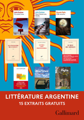 Couverture du livre « Extraits gratuits - Littérature argentine Gallimard » de Laura Alcoba et Julio Cortazar et Silvia Baron Supervielle et Ricardo Piglia et Tomas Eloy Martinez aux éditions Gallimard