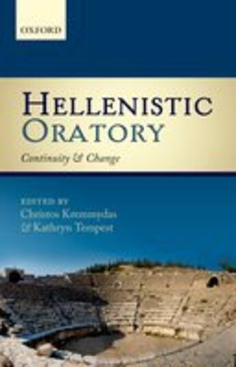 Couverture du livre « Hellenistic Oratory: Continuity and Change » de Christos Kremmydas aux éditions Oup Oxford