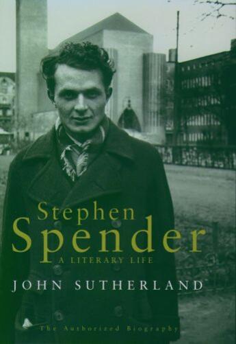 Couverture du livre « Stephen Spender: A Literary Life » de Sutherland John aux éditions Oxford University Press Usa