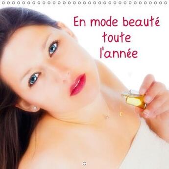 Couverture du livre « En mode beaute toute l annee calendrier mural 2018 300 300 m - trois jeunes femmes nous montr » de Baron A aux éditions Calvendo