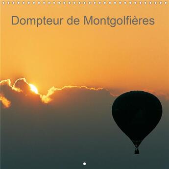 Couverture du livre « Dompteur de montgolfieres calendrier mural 2020 300 300 mm square - laissez vous gagner par l auda » de Dominique Leroy aux éditions Calvendo