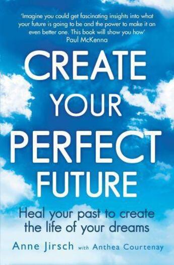 Couverture du livre « Create Your Perfect Future » de Jirsch Anne aux éditions Little Brown Book Group Digital