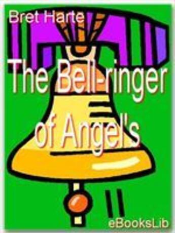 Couverture du livre « The Bell-ringer of Angel's » de Bret Harte aux éditions Ebookslib
