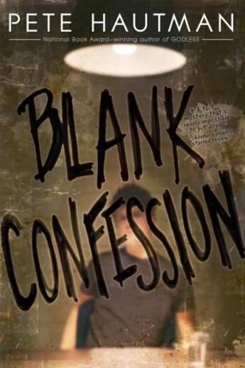 Couverture du livre « Blank Confession » de Pete Hautman aux éditions Simon & Schuster Books For Young Readers