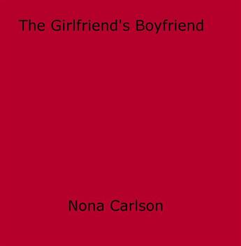 Couverture du livre « The Girlfriend's Boyfriend » de Nona Carlson aux éditions Epagine