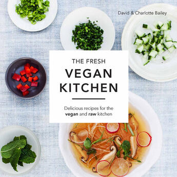 Couverture du livre « The Fresh Vegan Kitchen » de Bailey Charlotte aux éditions Pavilion Books Company Limited