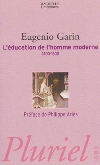 Couverture du livre « L'education de l'homme moderne 1400 - 1600 » de Eugenio Garin aux éditions Pluriel