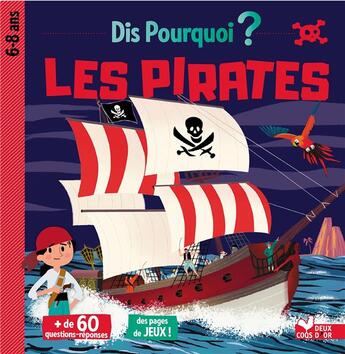 Couverture du livre « Dis pourquoi ? ; les pirates » de  aux éditions Deux Coqs D'or