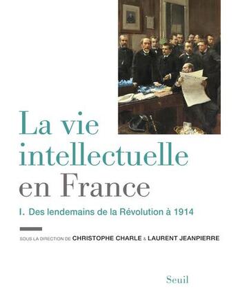 Couverture du livre « La vie intellectuelle en France t.1 ; des lendemains de la Révolution à 1914 » de  aux éditions Seuil