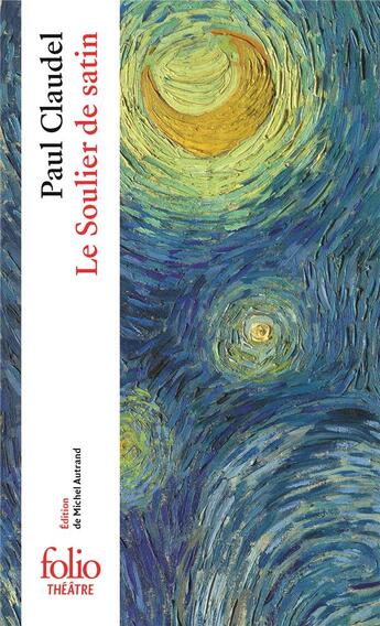 Couverture du livre « Le soulier de satin ou le pire n'est toujours pas sûr ; action espagnole en quatre journées » de Paul Claudel aux éditions Folio