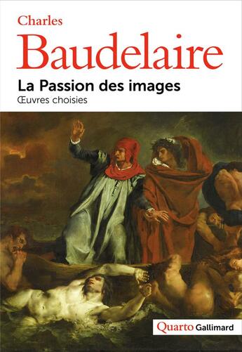 Couverture du livre « La passion des images ; oeuvres choisies » de Charles Baudelaire aux éditions Gallimard