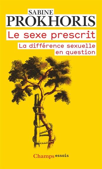 Couverture du livre « Le sexe prescrit ; la différence sexuelle en questions » de Sabine Prokhoris aux éditions Flammarion