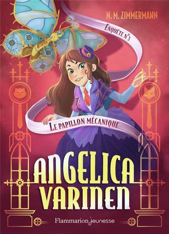 Couverture du livre « Angelica Varinen Tome 3 : le papillon mécanique » de N. M. Zimmermann aux éditions Flammarion Jeunesse