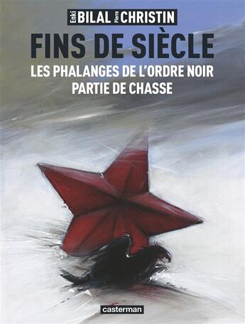 Couverture du livre « Fins de siècle ; les phalanges de l'ordre noir, partie de chasse » de Enki Bilal et Pierre Christin aux éditions Casterman