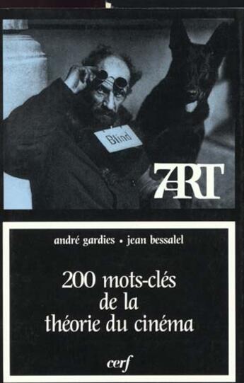Couverture du livre « 200 Mots Cles De La Theorie Du Cinema » de Gardies A / Bessalel aux éditions Cerf