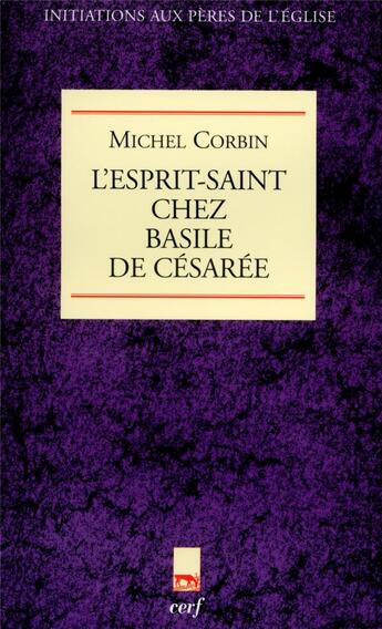 Couverture du livre « L'esprit saint chez Basile » de Michel Corbin aux éditions Cerf