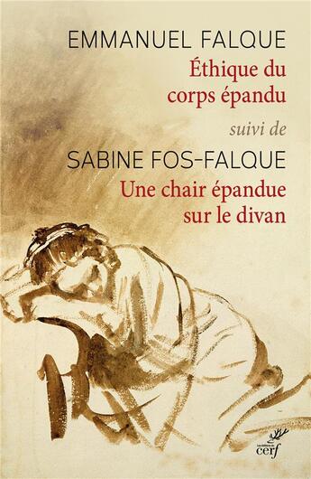 Couverture du livre « Éthique du corps épandu ; une chair épandue sur le divan » de Emmanuel Falque aux éditions Cerf